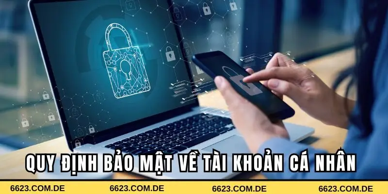 Quy định bảo mật về thông tin tài khoản cá nhân 