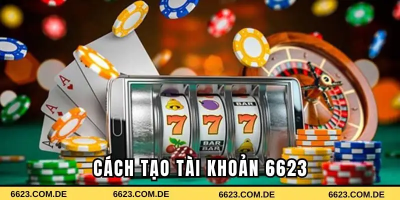Cách tạo tài khoản 6623 chỉ với 4 bước 